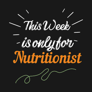 This week is only for Nutritionist T-Shirt