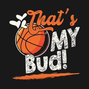 That's My Bud Basketball Family Matching T-Shirt