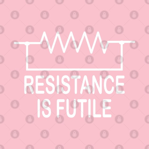 Resistance is futile  funny electrical Design for  Electricians by ArtoBagsPlus