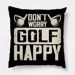 Don't Worry Golf Happy T Shirt For Women Men Pillow