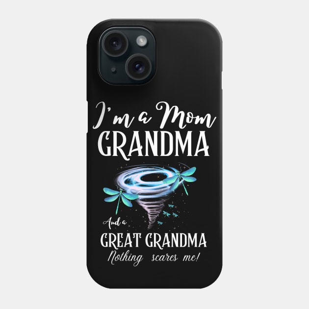 I’m A Mom Grandma And A Great Grandma Nothing Scares Me Cute Dragonflies Phone Case by JustBeSatisfied