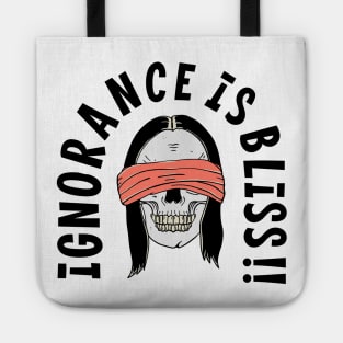 Ignorance is bliss Tote