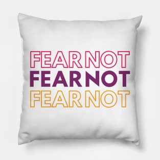 Fear Not Pillow