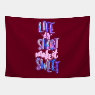 Life is short make it sweet 5 Tapestry