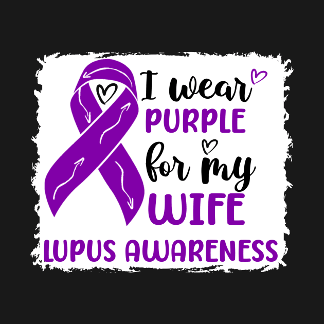 I Wear Purple for my Wife Lupus Awareness by Geek-Down-Apparel