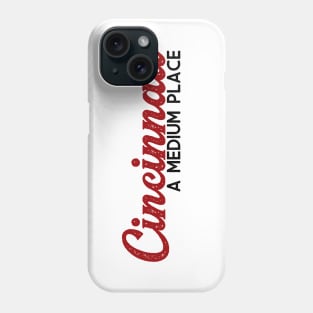 Cincinnati: A Medium Place Phone Case