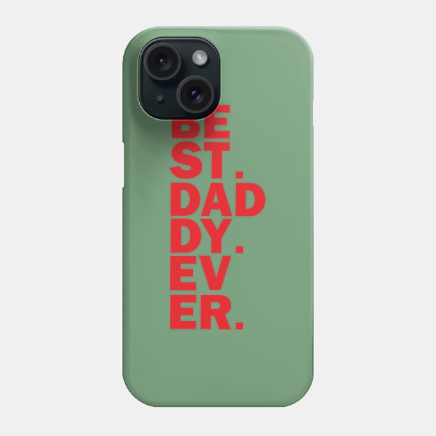 Best Daddy Ever, happy father's day Phone Case by MINAART