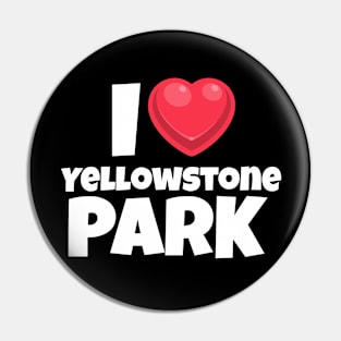 I love Yellowstone Park Pin