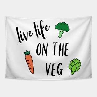 Live Life on the Veg Tapestry