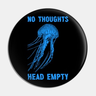 No thoughts head empty Jellyfish Pin