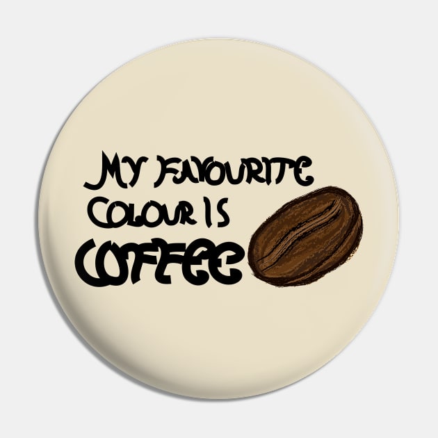 My Favourite Colour is Coffee I Pin by JDHegemann