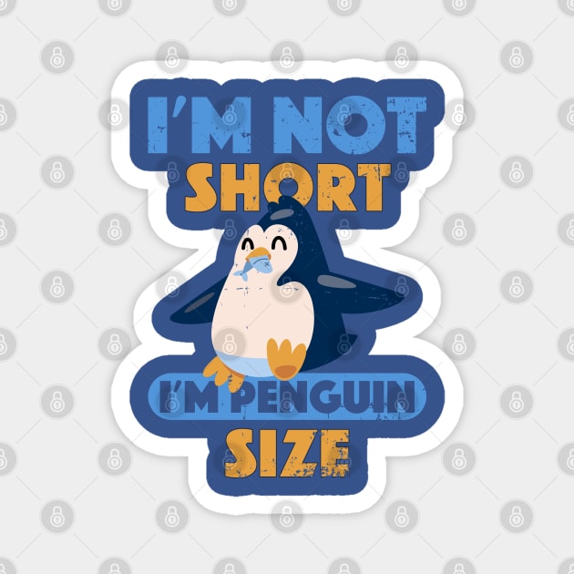 Penguin eating fish I'm Not Short I'm Penguin Size Short Magnet by alcoshirts