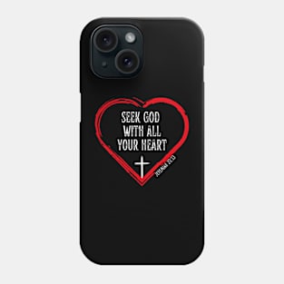 SEEK GOD WITH ALL YOUR HEART Phone Case