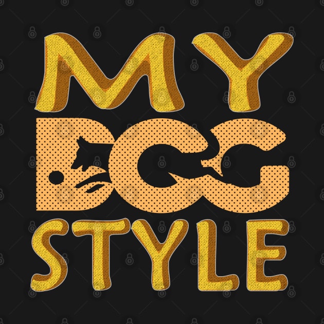 MY DOG STYLE GIFT UNISEX by bakry