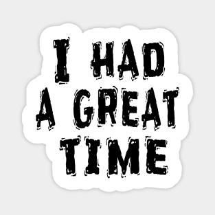 I Had a Great Time, Funny White Lie Party Idea Magnet