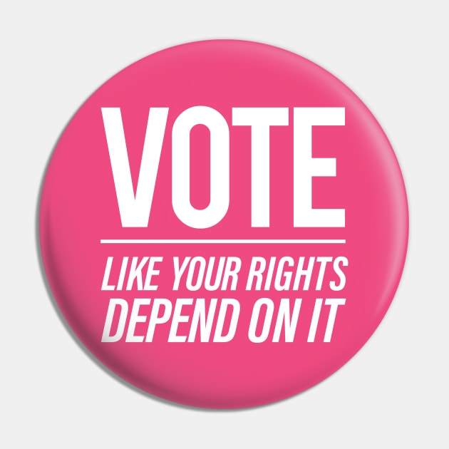 Vote Like You Rights Depend On It Pin by Vector Deluxe