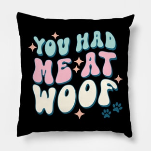 You Had Me At Woof Dog Lover Pet Owner Gift Pillow