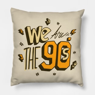 We are the 90s Pillow