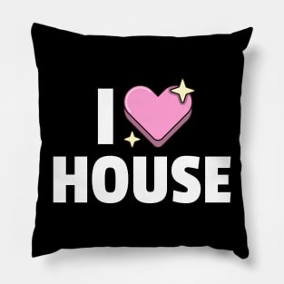 I LOVE HOUSE Pillow