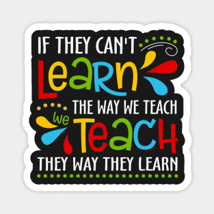 If They Cant Learn The Way We Teach Special Educator Magnet