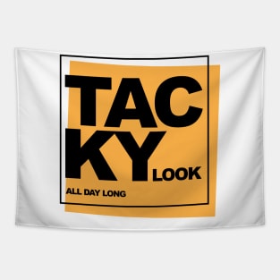 Tacky Look All Day Long Tapestry