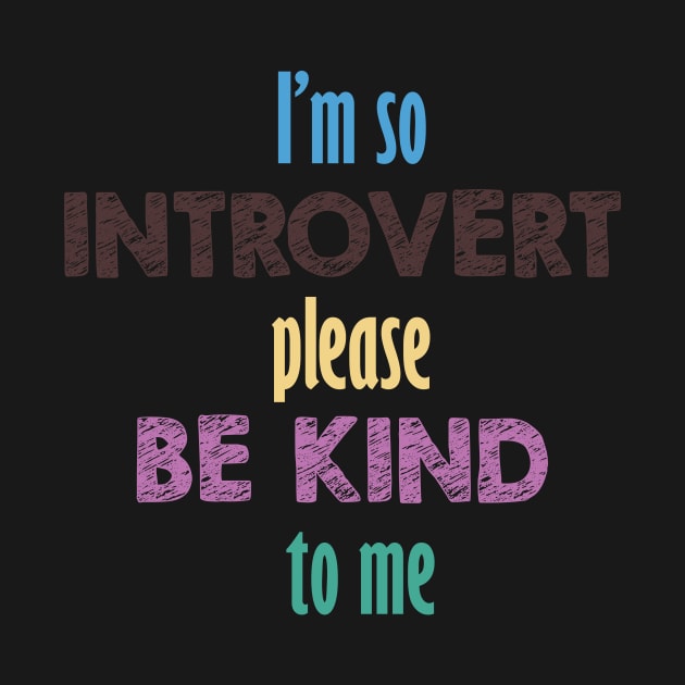 I'm so introvert please be kind to me by IRIS