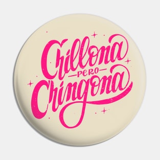 Chillona pero Chingona Pin