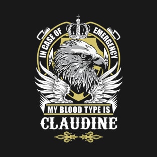 Claudine Name T Shirt - In Case Of Emergency My Blood Type Is Claudine Gift Item T-Shirt