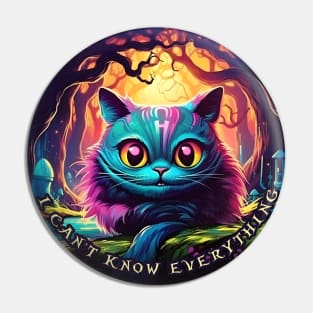 Cheshire Cat Alice in Wonderland I can’t know everything Pin
