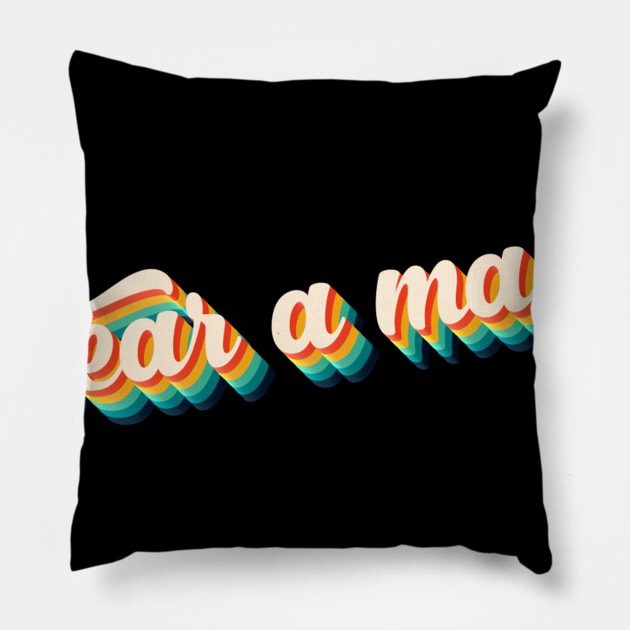 Wear A Mask Pillow by McNutt