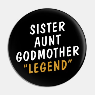 Sister Aunt Godmother Legend Pin