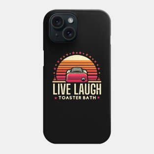 Live laugh toaster bath Phone Case