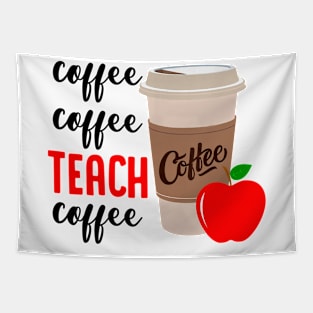 Coffee Coffee Teach Coffee Funny Teacher Shirt Teacher Gifts Tapestry