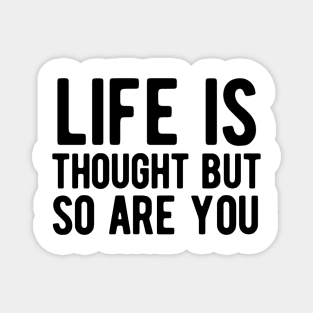 Life is tough but so are you Magnet