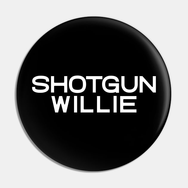 Shotgun Willie Pin by Absign