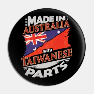 Made In Australia With Taiwanese Parts - Gift for Taiwanese From Taiwan Pin