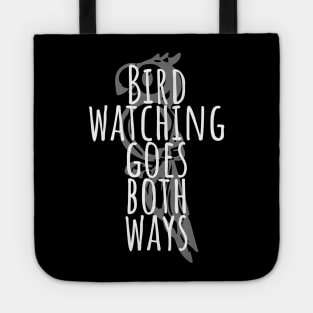 Bird Watching Goes Both Ways Tote