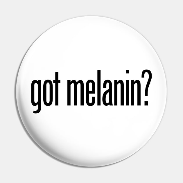 got melanin? (BLM, African American) Pin by fandemonium