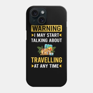 Warning Travelling Travel Traveling Vacation Holiday Phone Case