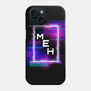 NEON MEH Phone Case