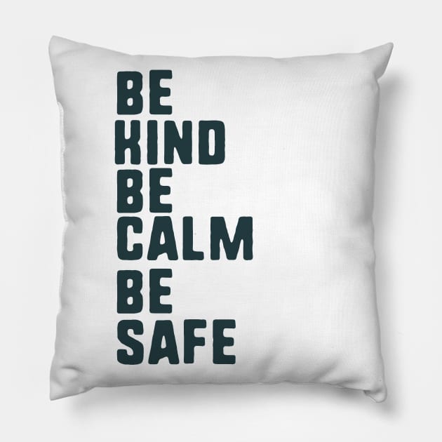 be kind be calm be safe Pillow by uniqueversion