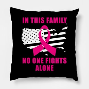 In this family No One Fights Alone Pillow