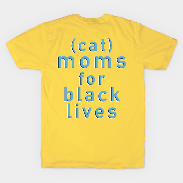 Cat Moms For Black Lives Wall Of Moms T Shirt Teepublic
