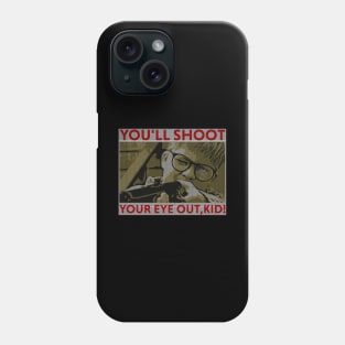 A Christmas Story- youll shoot your eye out! Phone Case