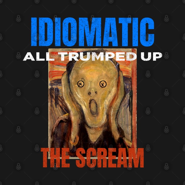 All Trumped Up Is the Idiomatic Scream by The Witness