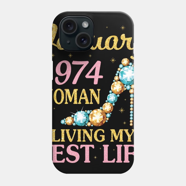 Happy Birthday 47 Years To Me Nana Mommy Aunt Sister Wife January 1974 Woman Living My Best Life Phone Case by Cowan79