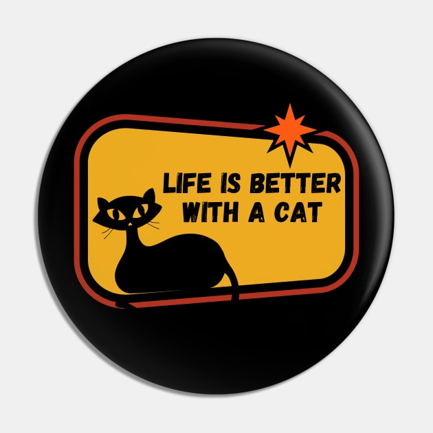 LIFE IS BETTER WITH A CAT Pin by Maggie Cat Lady Jacques