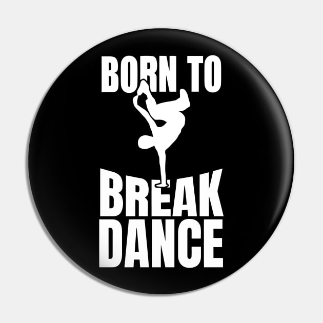 Born To Break Dance Pin by Ramateeshop