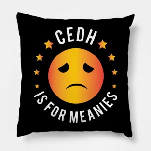 CEDH is for meanies Pillow