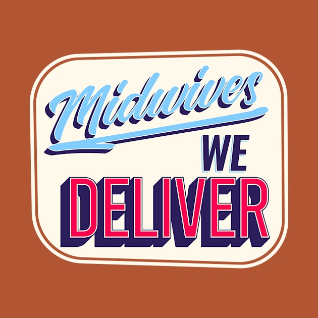 Midwives: We Deliver! by midwifesmarket